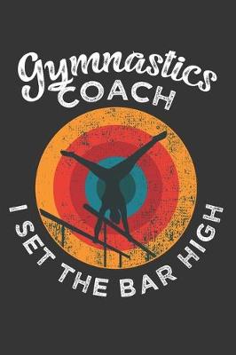 Book cover for Gymnastics Coach I Set the Bar High