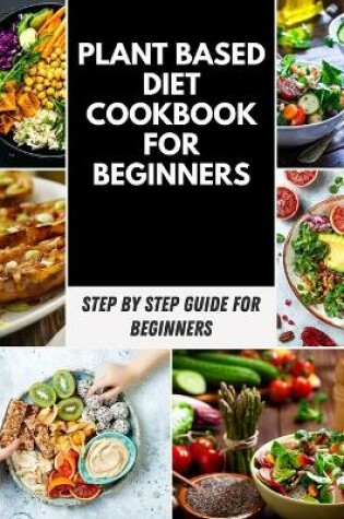 Cover of Plant Based Diet Vegan Cookbook
