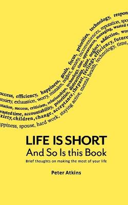 Book cover for Life Is Short And So Is This Book