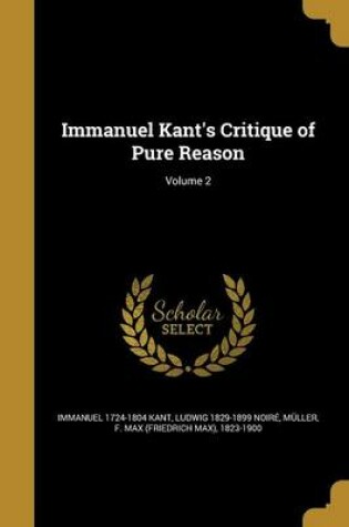 Cover of Immanuel Kant's Critique of Pure Reason; Volume 2