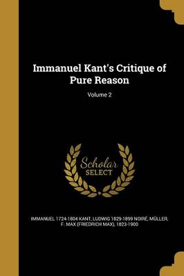 Book cover for Immanuel Kant's Critique of Pure Reason; Volume 2