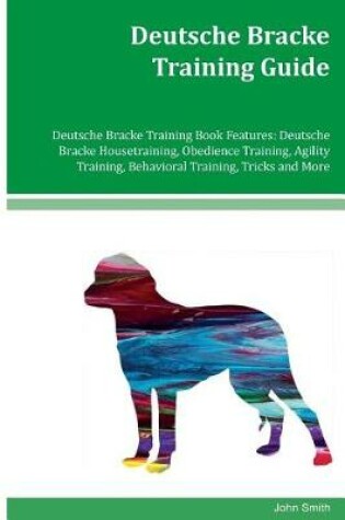 Cover of Deutsche Bracke Training Guide Deutsche Bracke Training Book Features