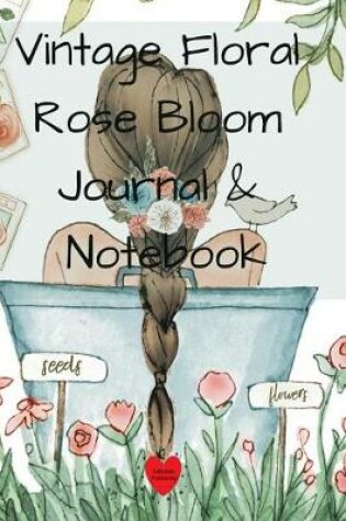 Cover of Vintage Floral Rose Bloom Journal & Notebook