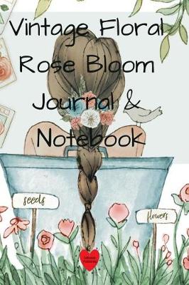 Book cover for Vintage Floral Rose Bloom Journal & Notebook