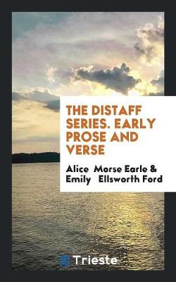 Book cover for The Distaff Series. Early Prose and Verse