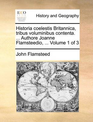 Book cover for Historia Coelestis Britannica, Tribus Voluminibus Contenta. ... Authore Joanne Flamsteedio, ... Volume 1 of 3