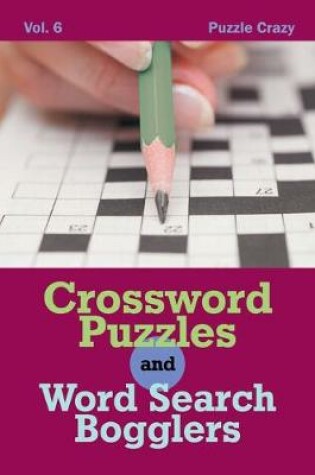 Cover of Crossword Puzzles And Word Search Bogglers Vol. 6