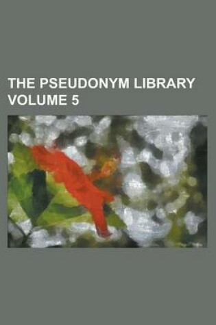 Cover of The Pseudonym Library Volume 5