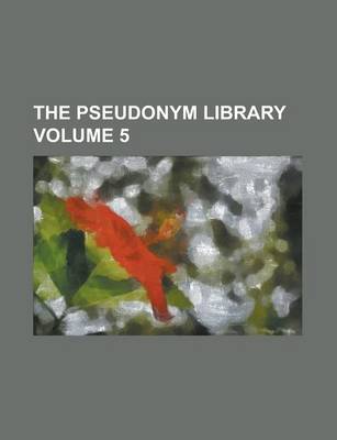 Book cover for The Pseudonym Library Volume 5