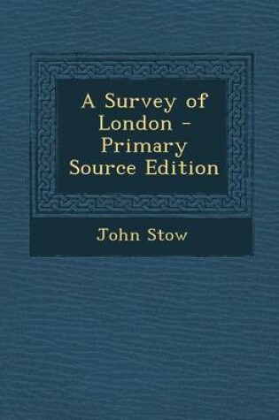 Cover of A Survey of London - Primary Source Edition