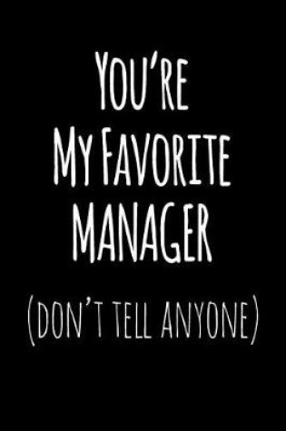 Cover of You're My Favorite Manager Don't Tell Anyone