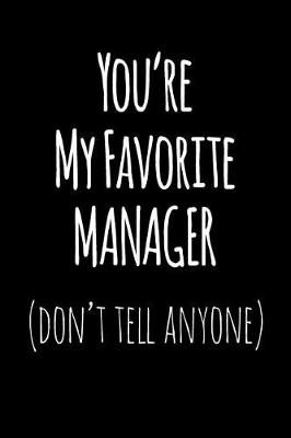 Book cover for You're My Favorite Manager Don't Tell Anyone