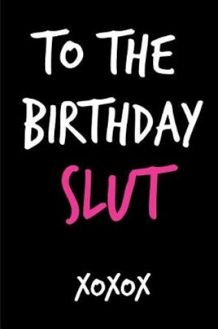 Cover of To the Birthday Slut