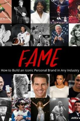 Cover of Fame - How to Build an Iconic Personal Brand in Any Industry