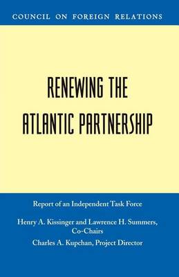 Book cover for Renewing the Atlantic Partnership: Report of an Independent Task Force Sponsored by the Council on Foreign Relations