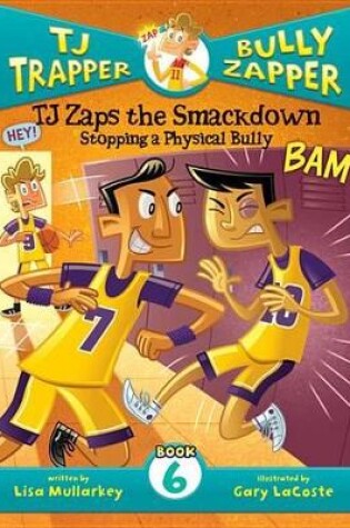 Cover of Tj Zaps the Smackdown #6: Stopping a Physical Bully