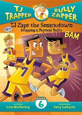 Cover of Tj Zaps the Smackdown #6: Stopping a Physical Bully