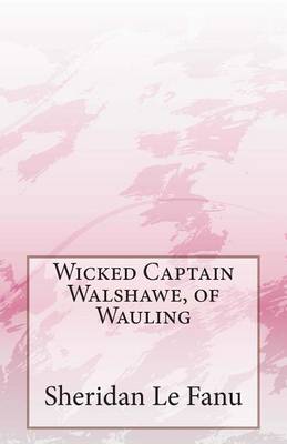 Book cover for Wicked Captain Walshawe, of Wauling