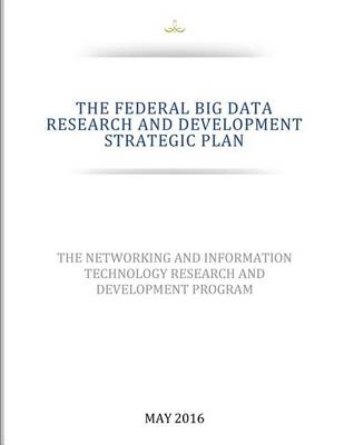 Book cover for THE FEDERAL BIG DATA RESEARCH and DEVELOPMENT STRATEGIC PLAN