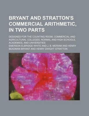 Book cover for Bryant and Stratton's Commercial Arithmetic, in Two Parts; Designed for the Counting Room, Commercial and Agricultural Colleges, Normal and High Schools, Academies, and Universities