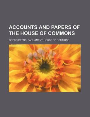 Book cover for Accounts and Papers of the House of Commons