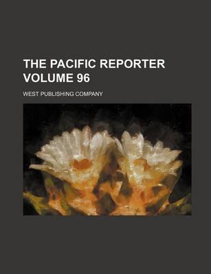 Book cover for The Pacific Reporter Volume 96