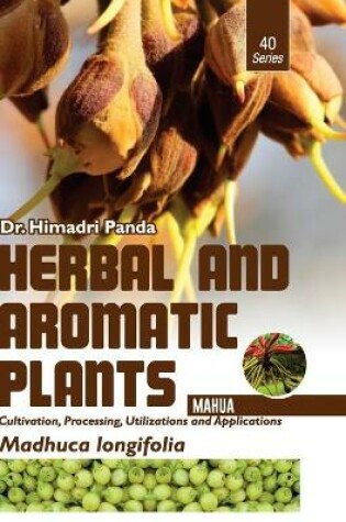 Cover of HERBAL AND AROMATIC PLANTS - 40. Madhuca longifolia (Mahua)