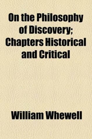 Cover of On the Philosophy of Discovery; Chapters Historical and Critical