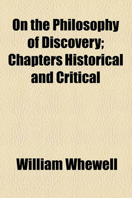 Book cover for On the Philosophy of Discovery; Chapters Historical and Critical