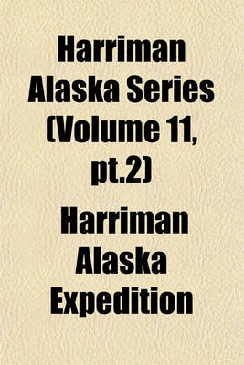 Book cover for Harriman Alaska Series (Volume 11, PT.2)