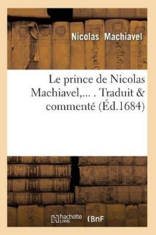 Cover of Le Prince de Nicolas Machiavel, Traduit & Commente (Ed.1684)