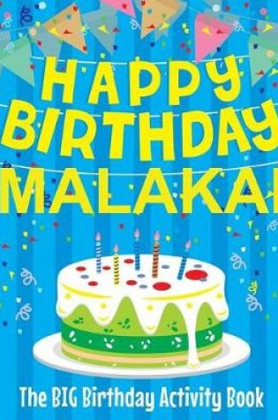 Cover of Happy Birthday Malakai - The Big Birthday Activity Book