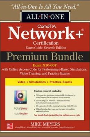 Cover of CompTIA Network+ Certification Premium Bundle: All-in-One Exam Guide, Seventh Edition with Online Access Code for Performance-Based Simulations, Video Training, and Practice Exams (Exam N10-007)