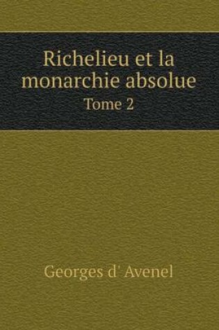 Cover of Richelieu et la monarchie absolue Tome 2