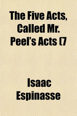 Book cover for The Five Acts, Called Mr. Peel's Acts (7