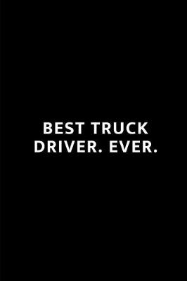 Book cover for Best Truck Driver. Ever.