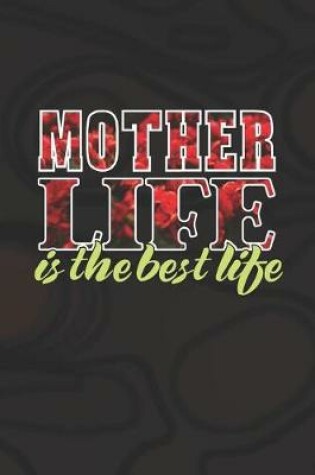 Cover of Mother Life Is The Best Life