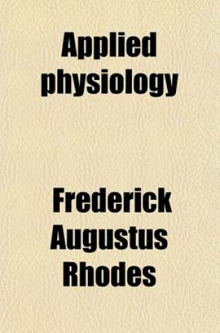 Cover of Applied Physiology; A Manual Showing Functions of the Various Organs in Disease