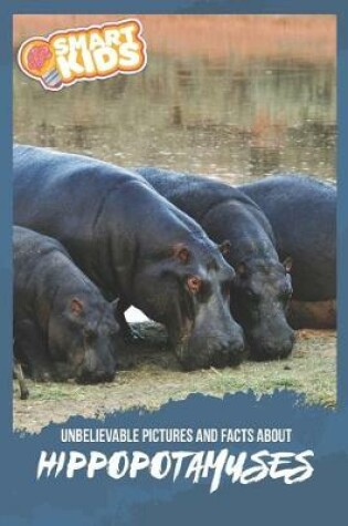 Cover of Unbelievable Pictures and Facts About Hippopotamuses