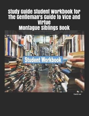 Book cover for Study Guide Student Workbook for The Gentleman's Guide to Vice and Virtue Montague Siblings Book