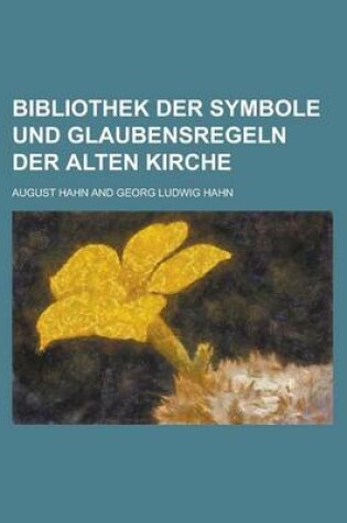 Cover of Bibliothek Der Symbole Und Glaubensregeln Der Alten Kirche