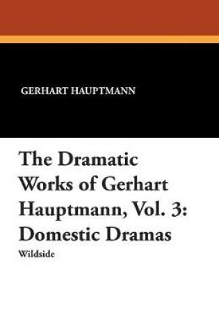 Cover of The Dramatic Works of Gerhart Hauptmann, Vol. 3