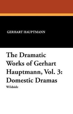 Book cover for The Dramatic Works of Gerhart Hauptmann, Vol. 3