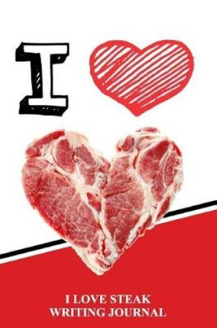 Cover of I Love Steak Writing Journal