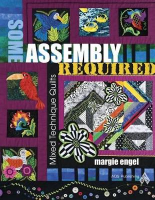 Book cover for Some Assembly Required: Mixed Technique Quilts