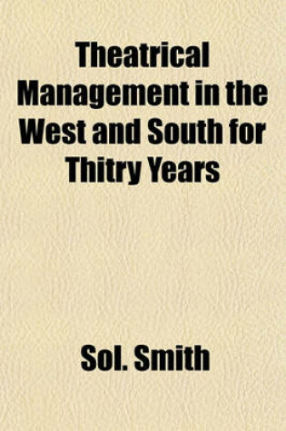 Cover of Theatrical Management in the West and South for Thitry Years
