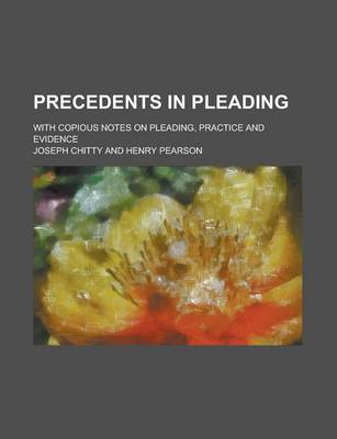 Book cover for Precedents in Pleading; With Copious Notes on Pleading, Practice and Evidence