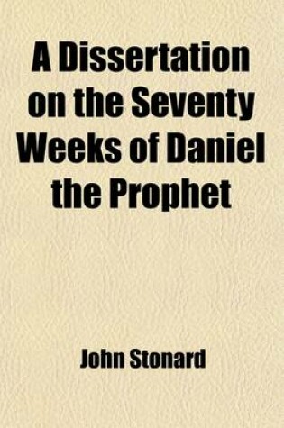 Cover of A Dissertation on the Seventy Weeks of Daniel the Prophet