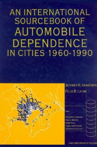 Cover of An International Sourcebook of Automobile Dependence in Cities, 1960-1990