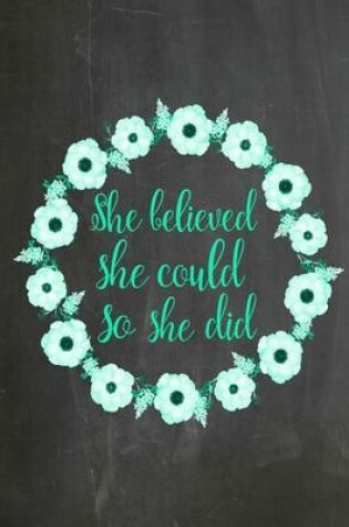 Cover of Chalkboard Journal - She Believed She Could So She Did (Green-Black)